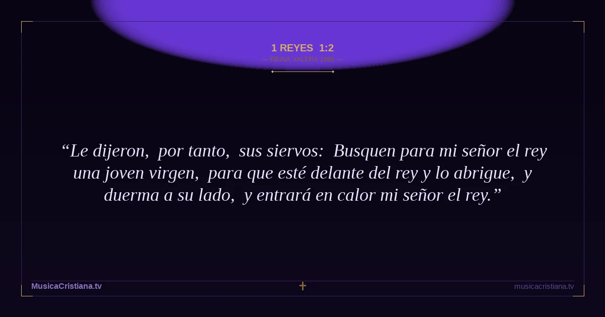 1 Reyes 1:2 — Biblia Reina Valera 1960 — MusicaCristiana.tv