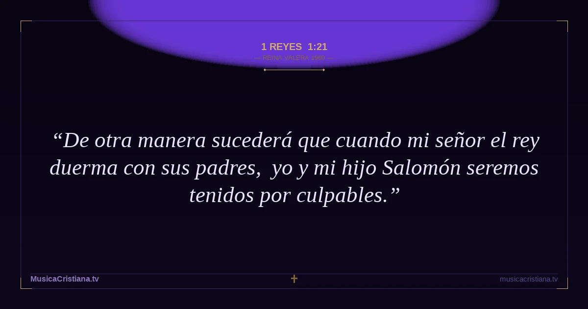 1 Reyes 1:21 — Biblia Reina Valera 1960 — MusicaCristiana.tv