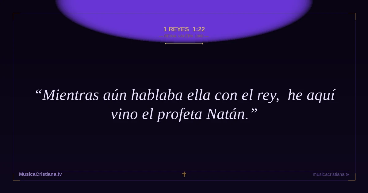 1 Reyes 1:22 — Biblia Reina Valera 1960 — MusicaCristiana.tv