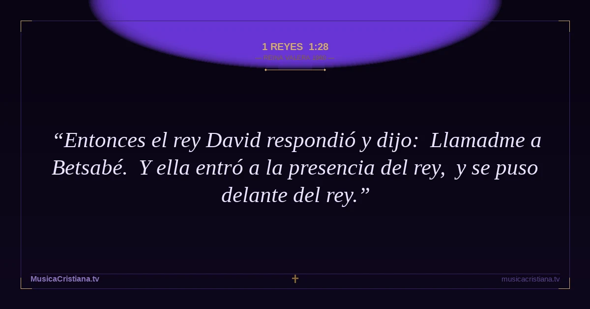 1 Reyes 1:28 — Biblia Reina Valera 1960 — MusicaCristiana.tv