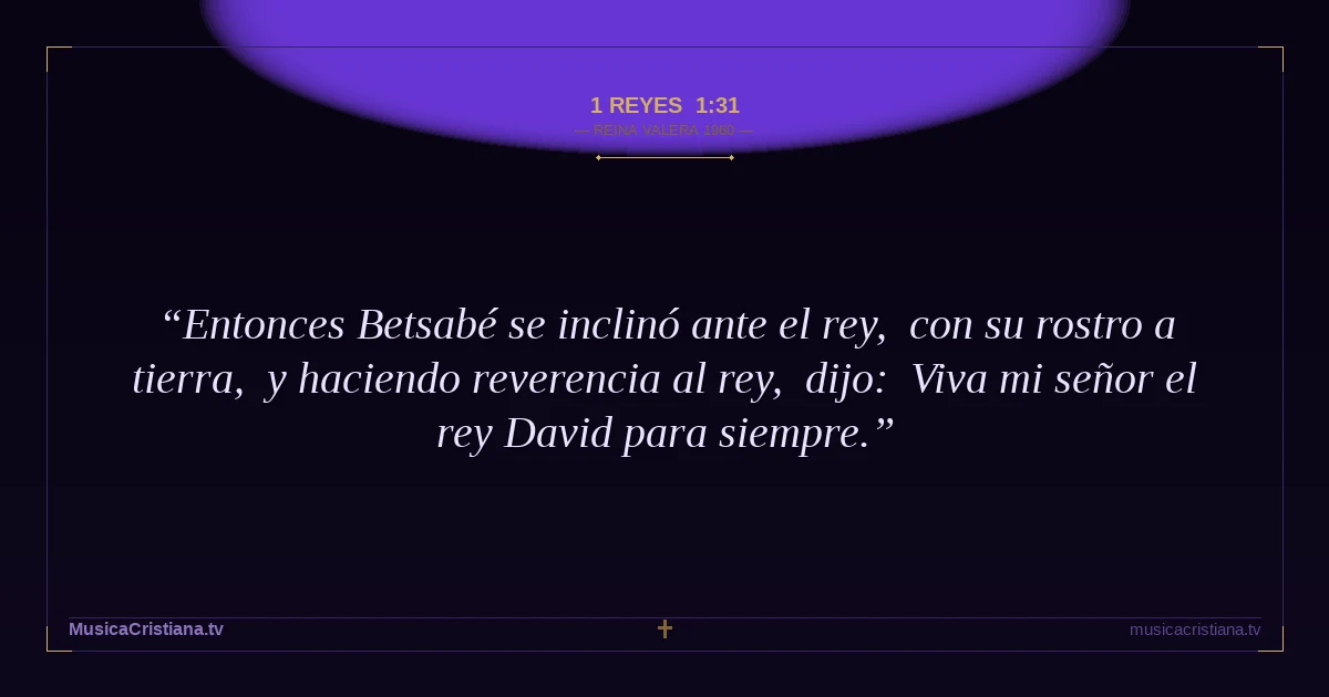 1 Reyes 1:31 — Biblia Reina Valera 1960 — MusicaCristiana.tv
