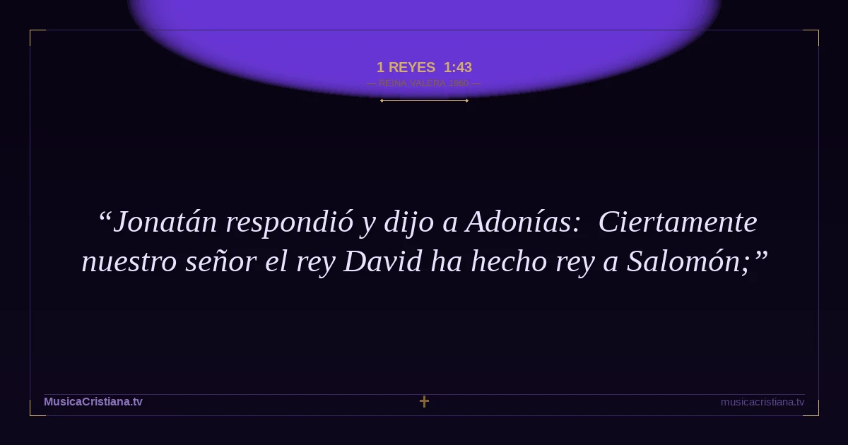 1 Reyes 1:43 — Biblia Reina Valera 1960 — MusicaCristiana.tv