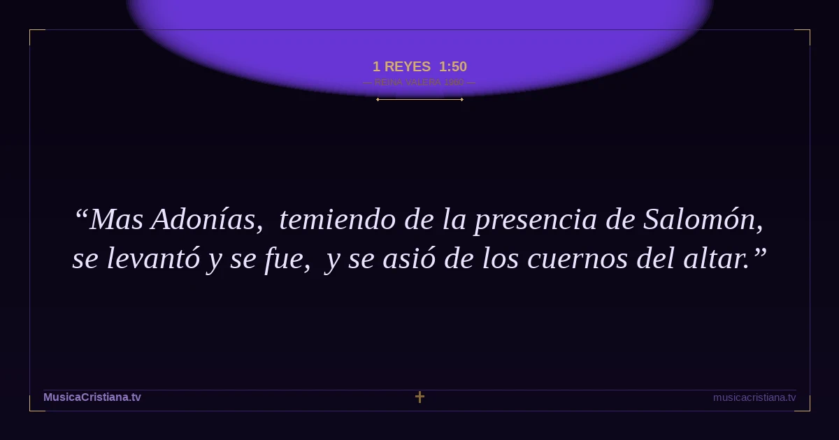 1 Reyes 1:50 — Biblia Reina Valera 1960 — MusicaCristiana.tv