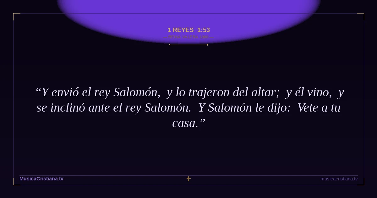 1 Reyes 1:53 — Biblia Reina Valera 1960 — MusicaCristiana.tv