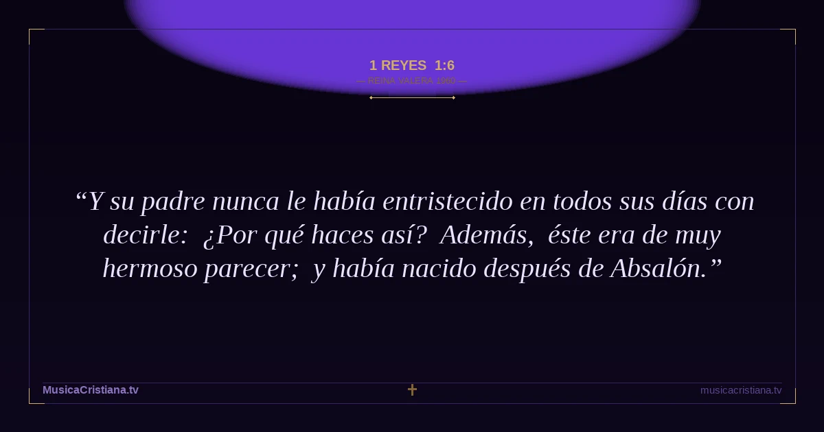 1 Reyes 1:6 — Biblia Reina Valera 1960 — MusicaCristiana.tv