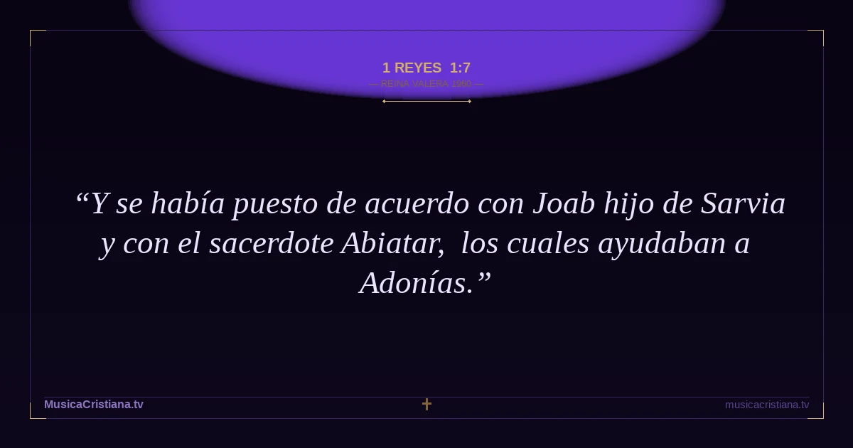 1 Reyes 1:7 — Biblia Reina Valera 1960 — MusicaCristiana.tv