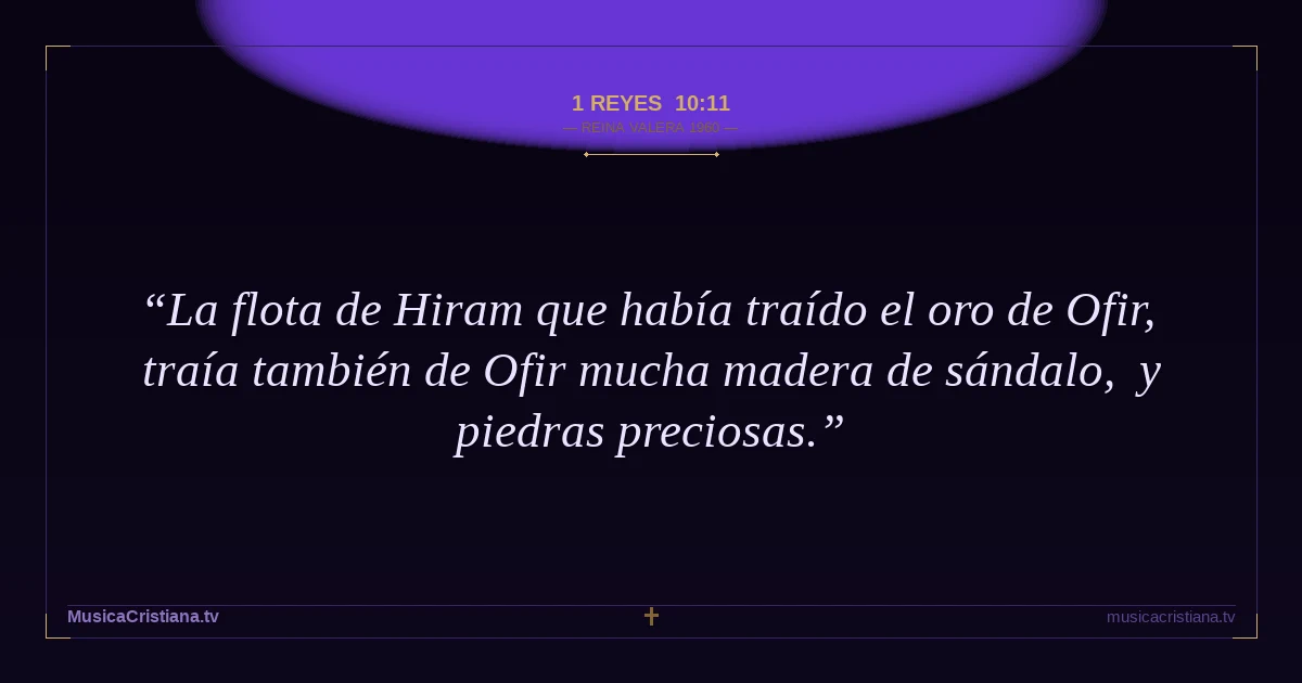 1 Reyes 10:11 — Biblia Reina Valera 1960 — MusicaCristiana.tv
