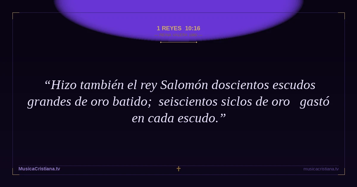 1 Reyes 10:16 — Biblia Reina Valera 1960 — MusicaCristiana.tv
