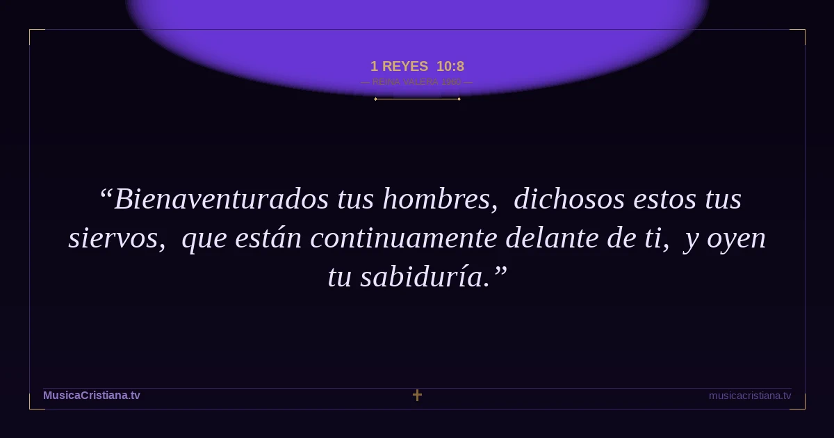 1 Reyes 10:8 — Biblia Reina Valera 1960 — MusicaCristiana.tv