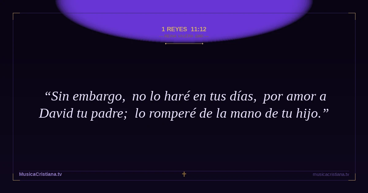 1 Reyes 11:12 — Biblia Reina Valera 1960 — MusicaCristiana.tv