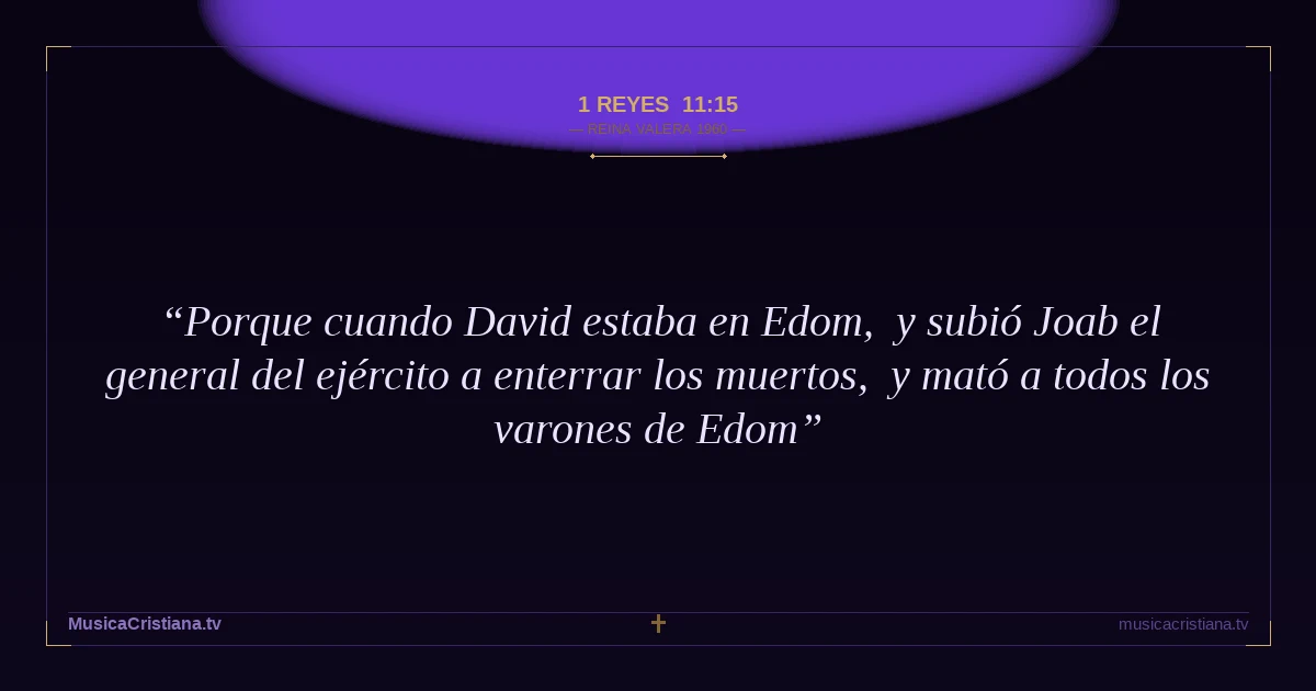 1 Reyes 11:15 — Biblia Reina Valera 1960 — MusicaCristiana.tv
