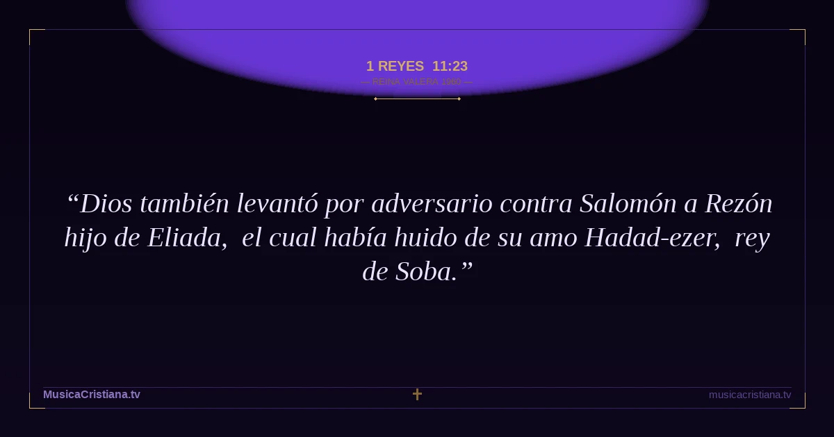 1 Reyes 11:23 — Biblia Reina Valera 1960 — MusicaCristiana.tv