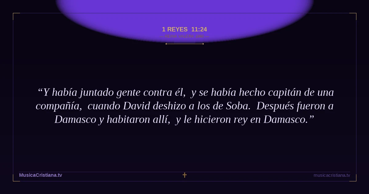 1 Reyes 11:24 — Biblia Reina Valera 1960 — MusicaCristiana.tv