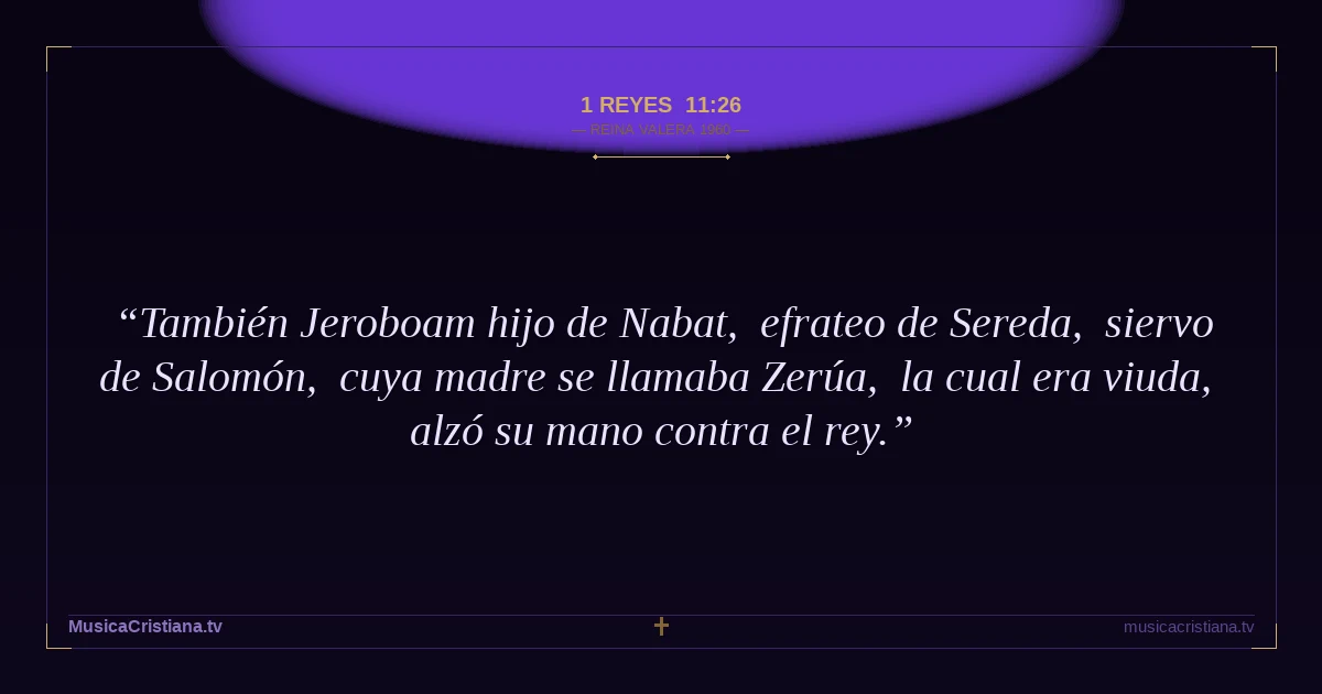 1 Reyes 11:26 — Biblia Reina Valera 1960 — MusicaCristiana.tv