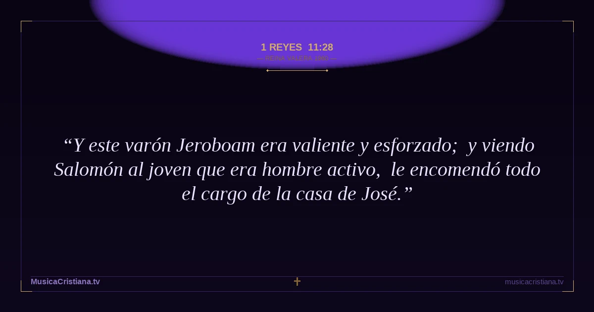 1 Reyes 11:28 — Biblia Reina Valera 1960 — MusicaCristiana.tv