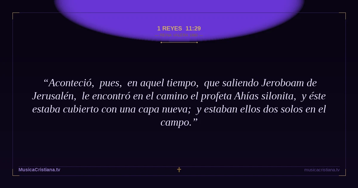 1 Reyes 11:29 — Biblia Reina Valera 1960 — MusicaCristiana.tv