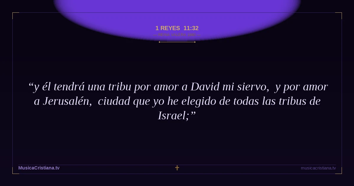 1 Reyes 11:32 — Biblia Reina Valera 1960 — MusicaCristiana.tv