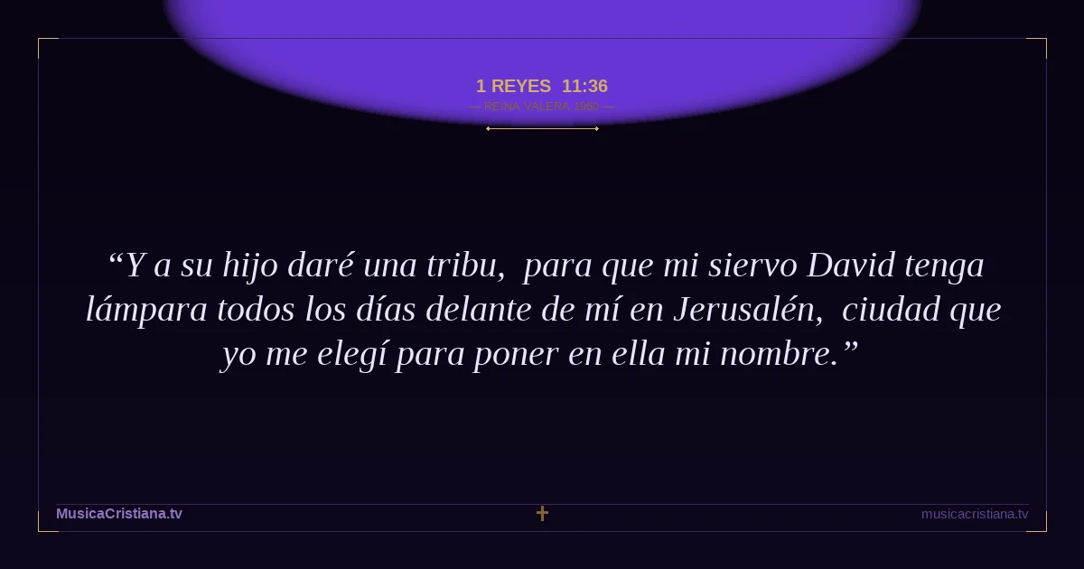 1 Reyes 11:36 — Biblia Reina Valera 1960 — MusicaCristiana.tv