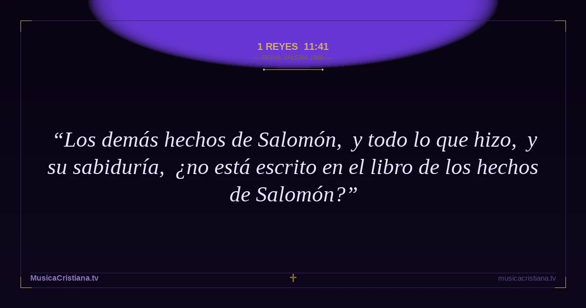 1 Reyes 11:41 — Biblia Reina Valera 1960 — MusicaCristiana.tv