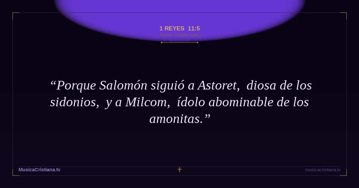 1 Reyes 11:5 — Biblia Reina Valera 1960 — MusicaCristiana.tv