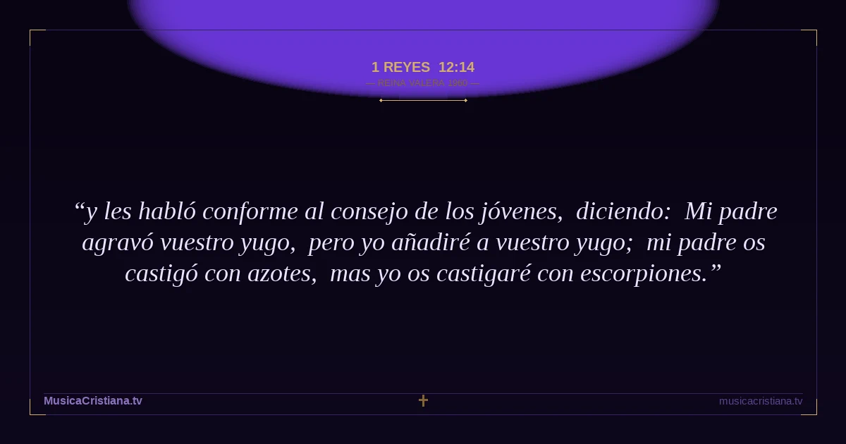 1 Reyes 12:14 — Biblia Reina Valera 1960 — MusicaCristiana.tv