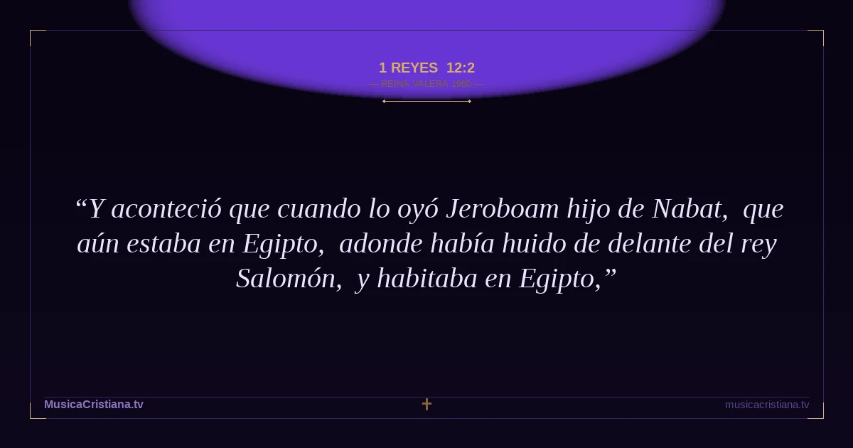 1 Reyes 12:2 — Biblia Reina Valera 1960 — MusicaCristiana.tv