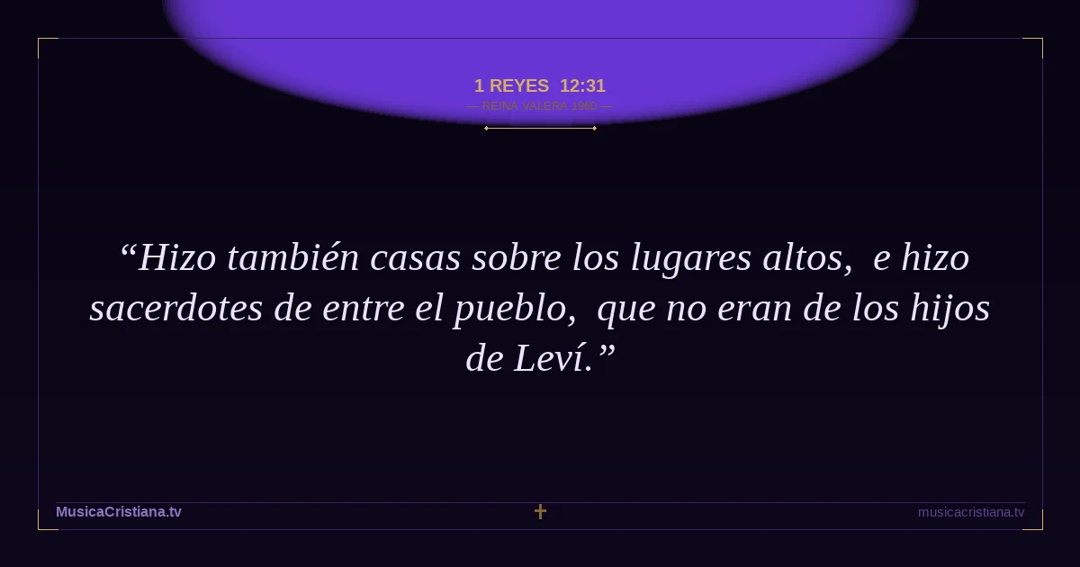 1 Reyes 12:31 — Biblia Reina Valera 1960 — MusicaCristiana.tv