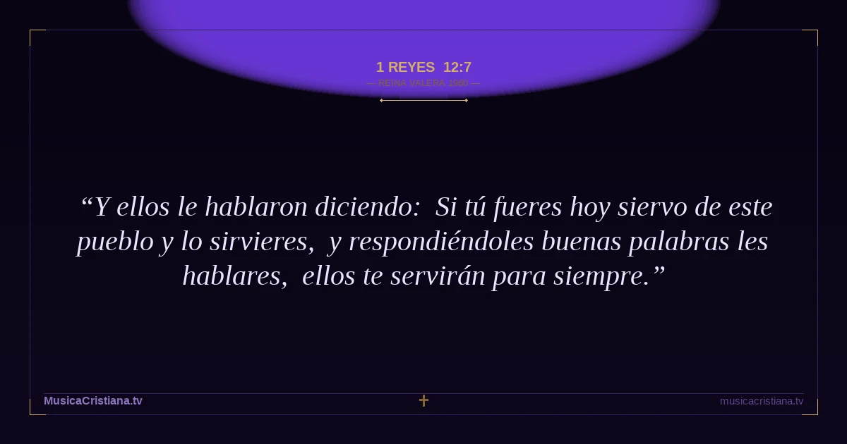 1 Reyes 12:7 — Biblia Reina Valera 1960 — MusicaCristiana.tv