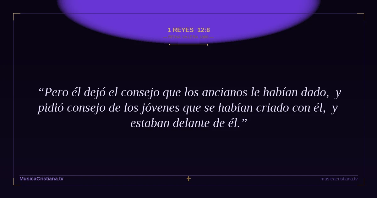 1 Reyes 12:8 — Biblia Reina Valera 1960 — MusicaCristiana.tv