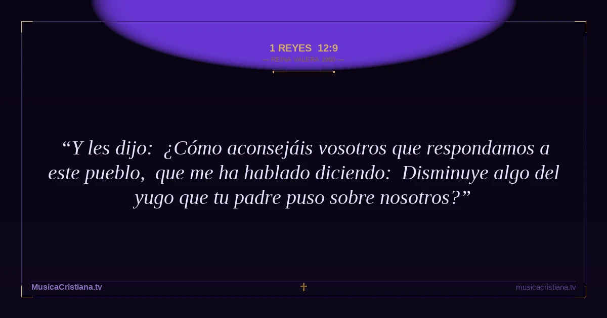 1 Reyes 12:9 — Biblia Reina Valera 1960 — MusicaCristiana.tv
