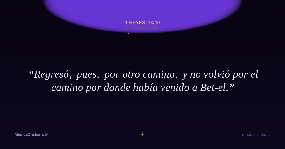 1 Reyes 13:10 — Biblia Reina Valera 1960 — MusicaCristiana.tv