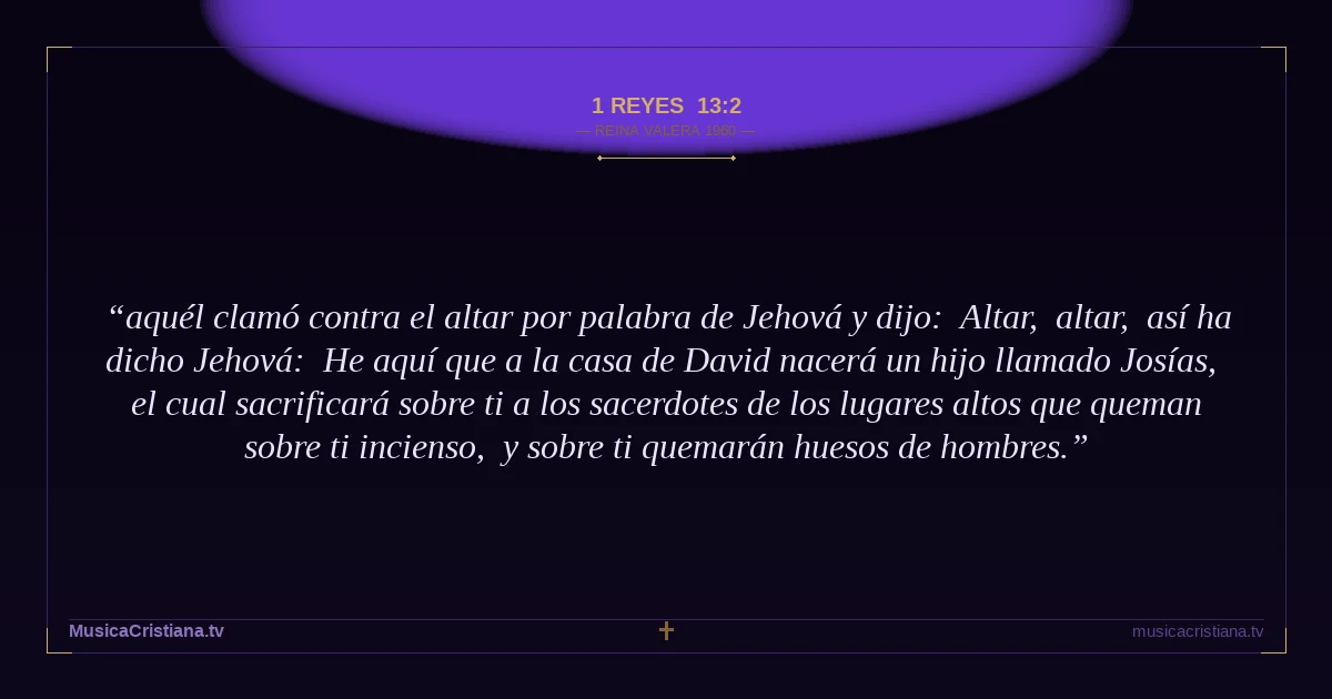 1 Reyes 13:2 — Biblia Reina Valera 1960 — MusicaCristiana.tv