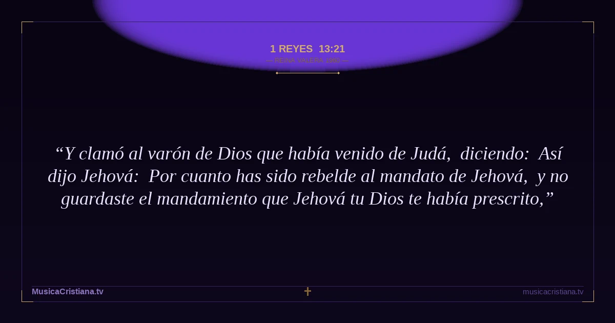 1 Reyes 13:21 — Biblia Reina Valera 1960 — MusicaCristiana.tv