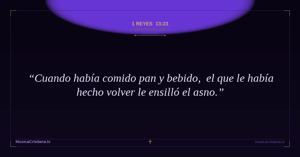 1 Reyes 13:23 — Biblia Reina Valera 1960 — MusicaCristiana.tv
