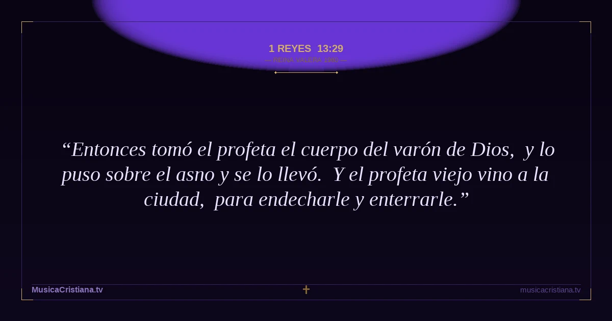 1 Reyes 13:29 — Biblia Reina Valera 1960 — MusicaCristiana.tv