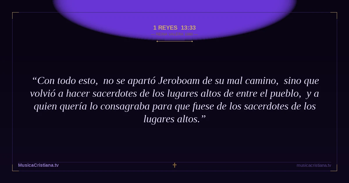 1 Reyes 13:33 — Biblia Reina Valera 1960 — MusicaCristiana.tv
