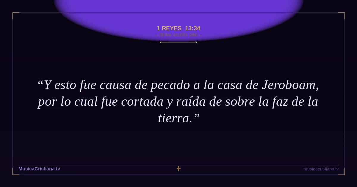 1 Reyes 13:34 — Biblia Reina Valera 1960 — MusicaCristiana.tv