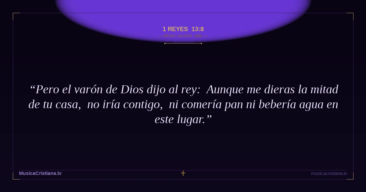 1 Reyes 13:8 — Biblia Reina Valera 1960 — MusicaCristiana.tv