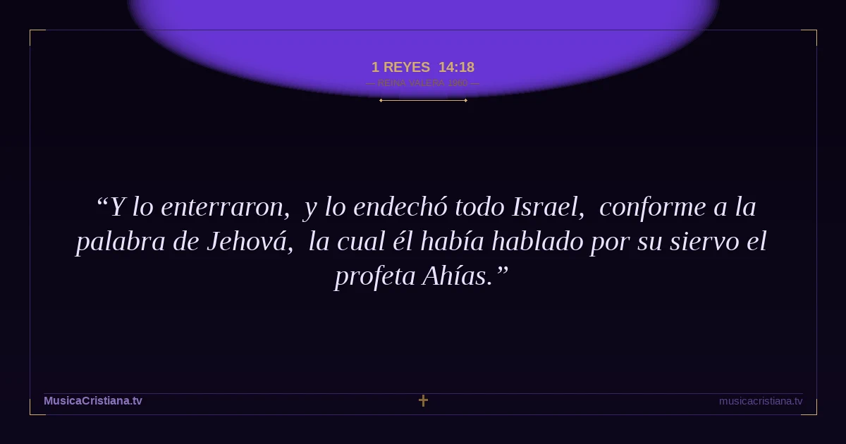 1 Reyes 14:18 — Biblia Reina Valera 1960 — MusicaCristiana.tv