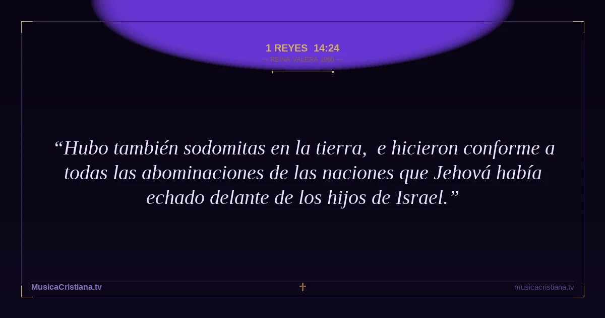1 Reyes 14:24 — Biblia Reina Valera 1960 — MusicaCristiana.tv