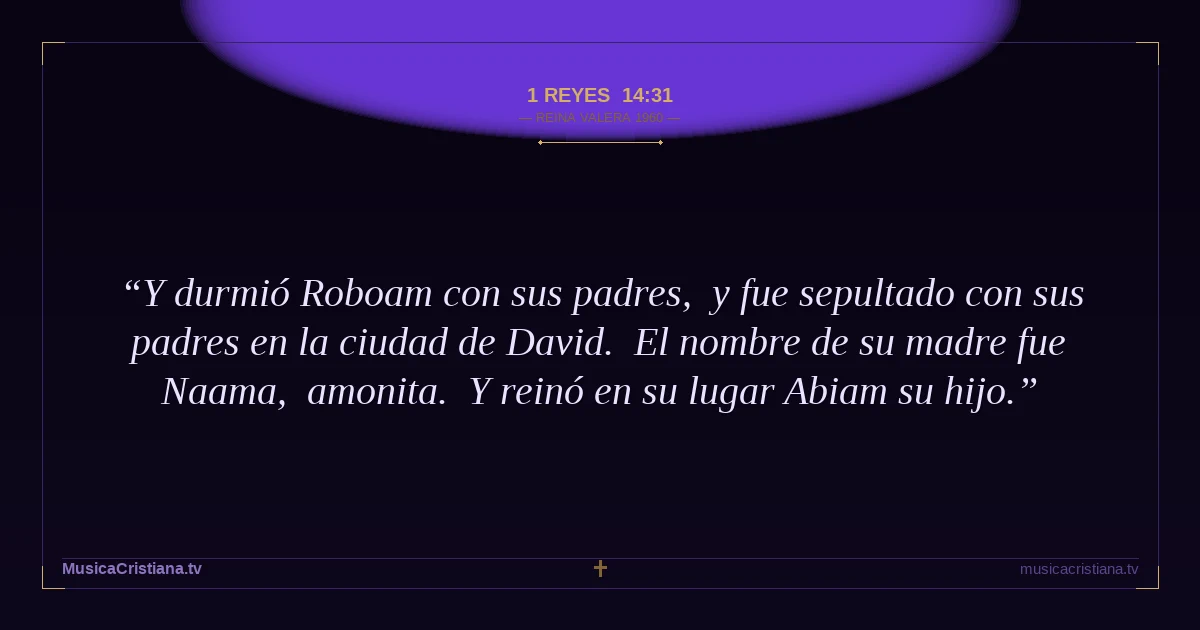 1 Reyes 14:31 — Biblia Reina Valera 1960 — MusicaCristiana.tv