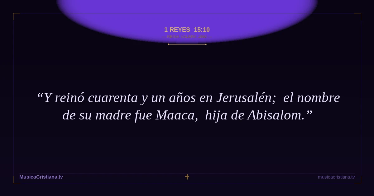 1 Reyes 15:10 — Biblia Reina Valera 1960 — MusicaCristiana.tv