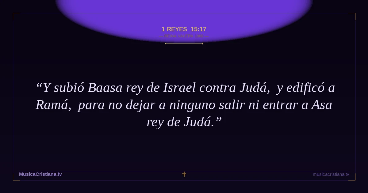 1 Reyes 15:17 — Biblia Reina Valera 1960 — MusicaCristiana.tv
