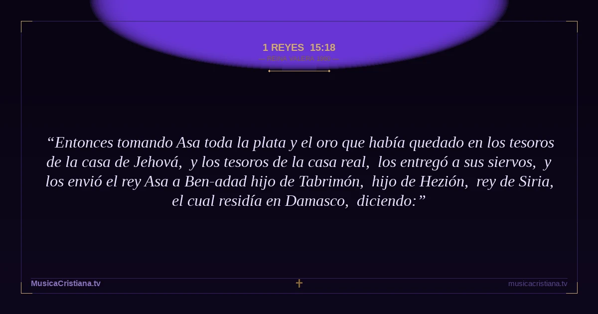 1 Reyes 15:18 — Biblia Reina Valera 1960 — MusicaCristiana.tv