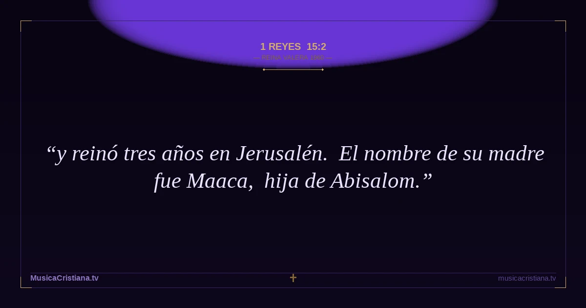 1 Reyes 15:2 — Biblia Reina Valera 1960 — MusicaCristiana.tv
