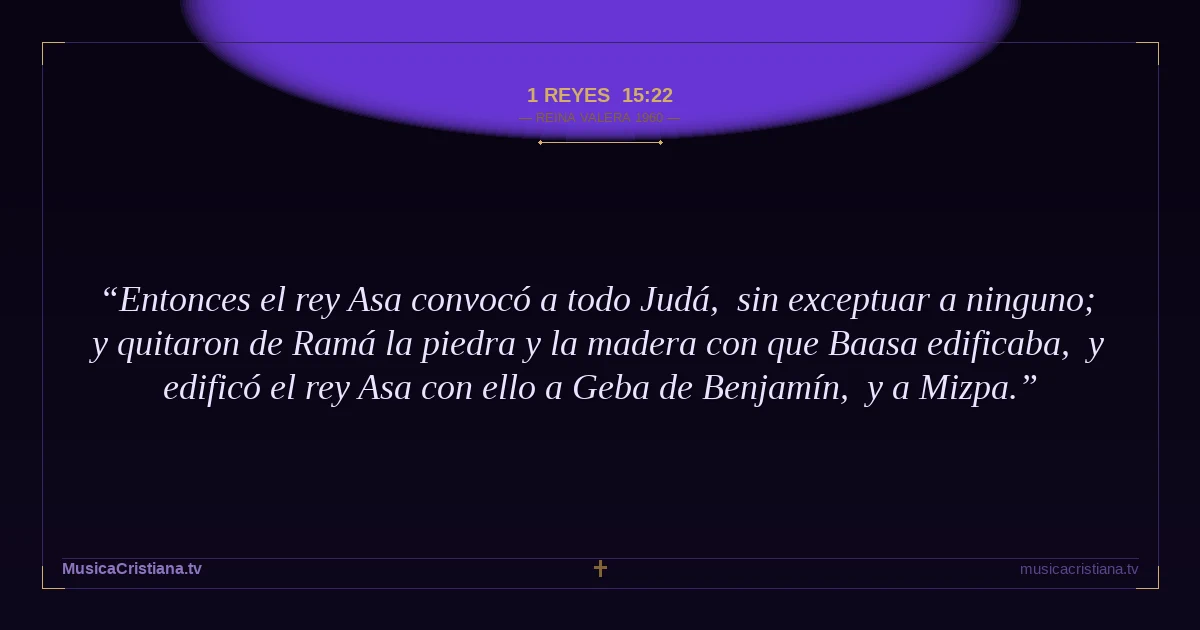 1 Reyes 15:22 — Biblia Reina Valera 1960 — MusicaCristiana.tv