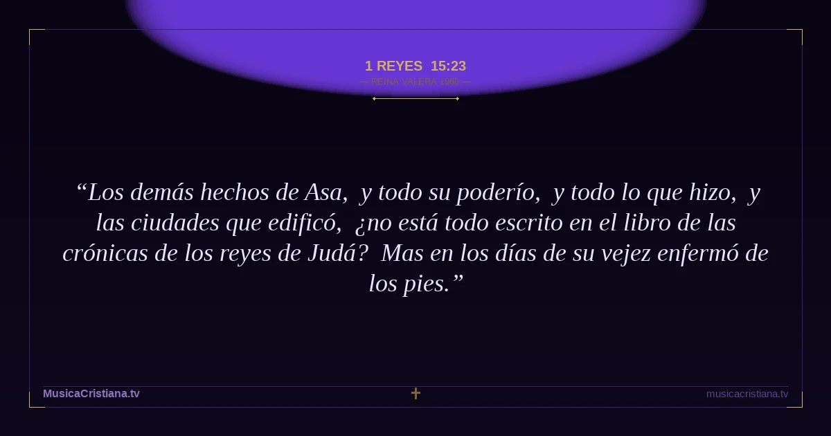 1 Reyes 15:23 — Biblia Reina Valera 1960 — MusicaCristiana.tv