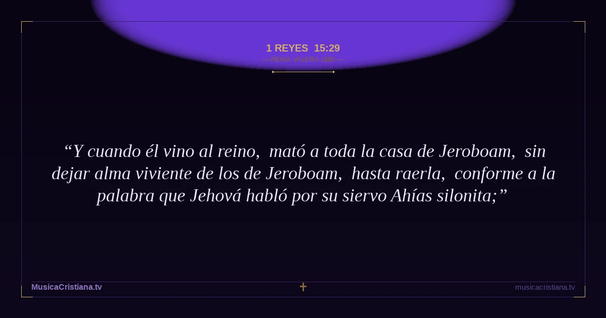 1 Reyes 15:29 — Biblia Reina Valera 1960 — MusicaCristiana.tv