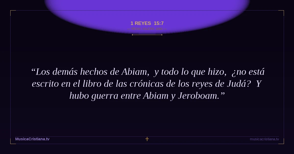 1 Reyes 15:7 — Biblia Reina Valera 1960 — MusicaCristiana.tv