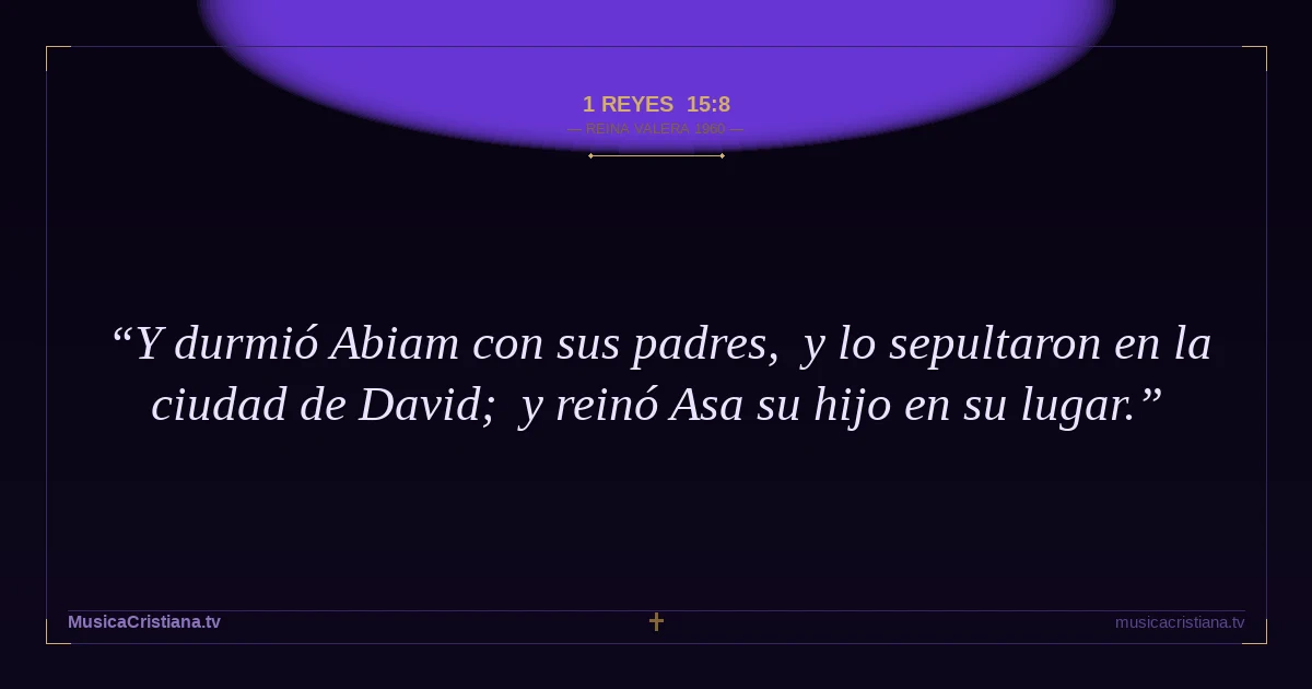 1 Reyes 15:8 — Biblia Reina Valera 1960 — MusicaCristiana.tv